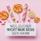 Weil Zucker nicht nur süss sein kann